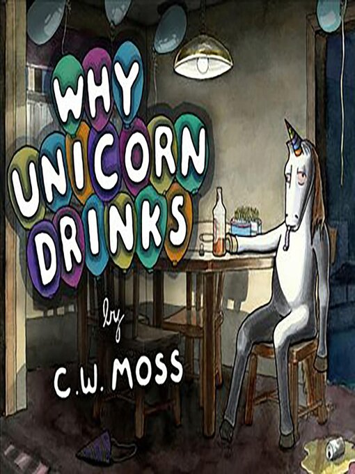 Title details for Why Unicorn Drinks by C. W. Moss - Available
